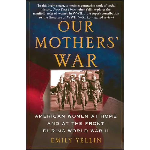 Our Mothers' War: American Women at Home and at the Front During World War II