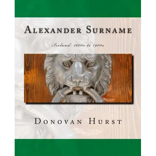 Alexander Surname: Ireland: 1600s to 1900s