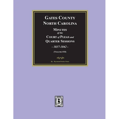 Gates County, North Carolina Minutes of the Court of Pleas and Quarter Sessions, 1837-1842. (Volume #10) - Paperback