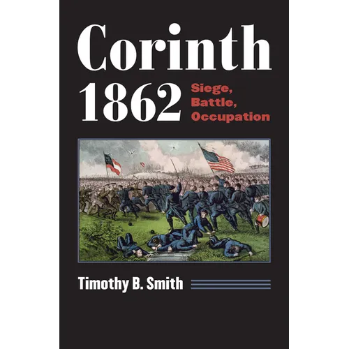 Corinth 1862: Siege, Battle, Occupation