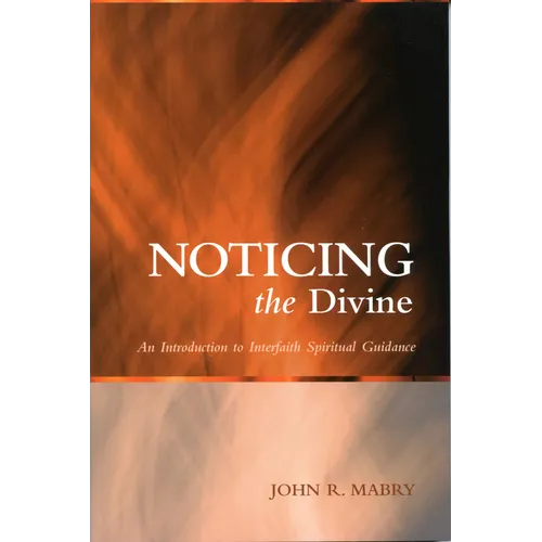 Noticing the Divine: An Introduction to Interfaith Spiritual Guidance