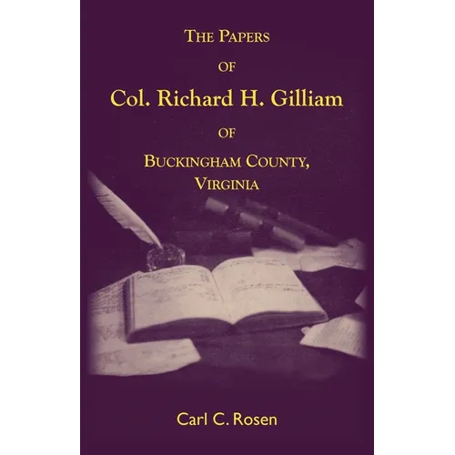 The Papers Of Col. Richard H. Gilliam Of Buckingham County, Virginia