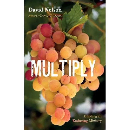 Multiply: Building an Enduring Ministry