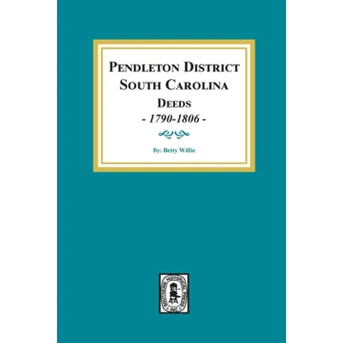 Pendleton District, South Carolina Deeds, 1790-1806.