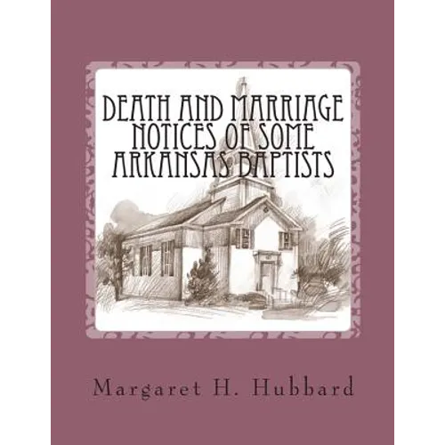 Death and Marriage Notices of Some Arkansas Baptists