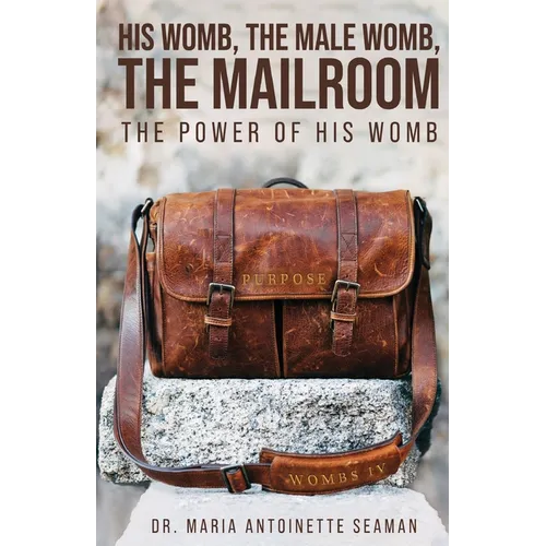 His Womb, the Male Womb, the Mailroom