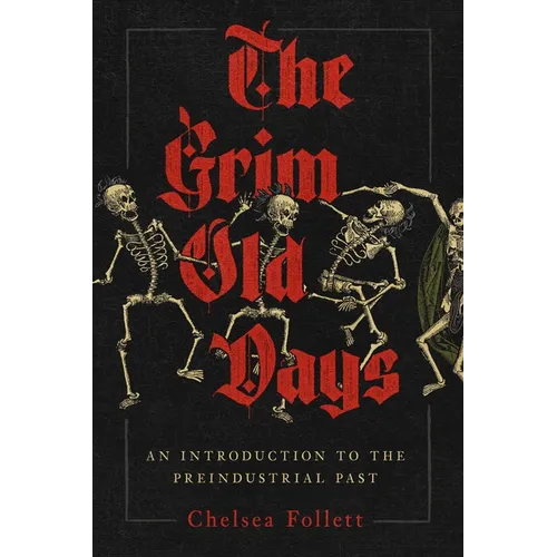 The Grim Old Days: An Introduction to the Preindustrial Past