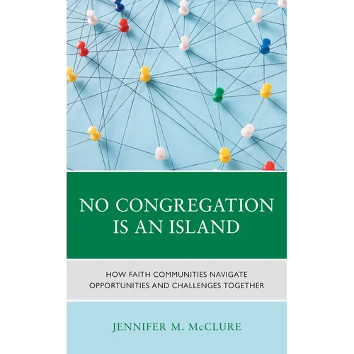 No Congregation Is an Island: How Faith Communities Navigate Opportunities and Challenges Together