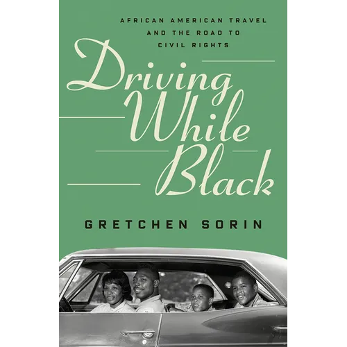 Driving While Black: African American Travel and the Road to Civil Rights