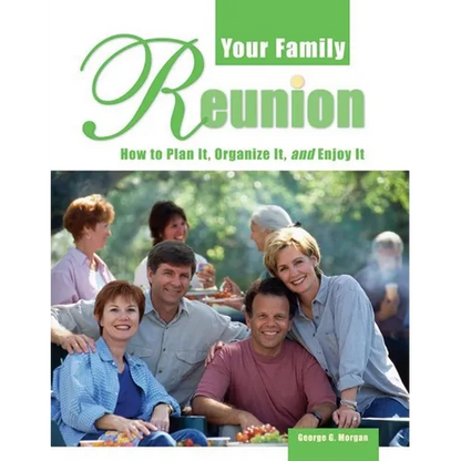 Your Family Reunion: How to Plan It, Organize It, and Enjoy It - Paperback