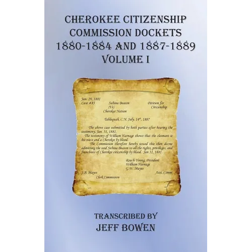 Cherokee Citizenship Commission Dockets Volume I: 1880-1884 and 1887-1889
