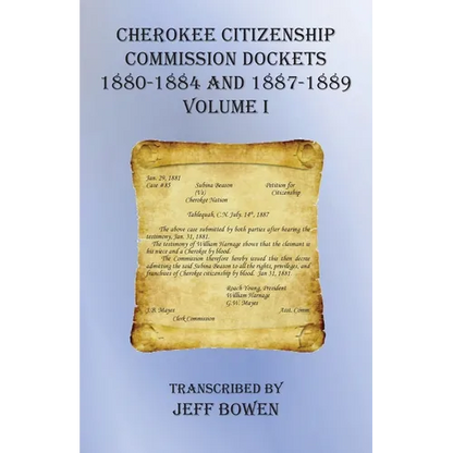 Cherokee Citizenship Commission Dockets Volume I: 1880-1884 and 1887-1889 - Paperback