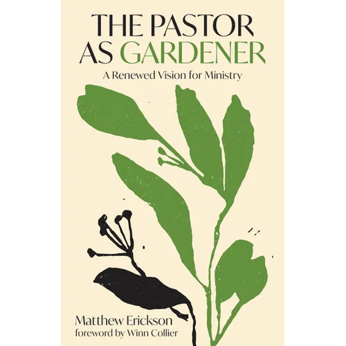 The Pastor as Gardener: A Renewed Vision for Ministry