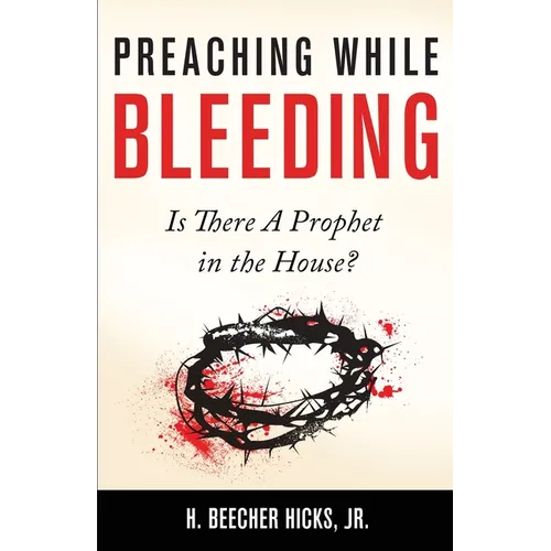 Preaching While Bleeding: Is There A Prophet in the House?