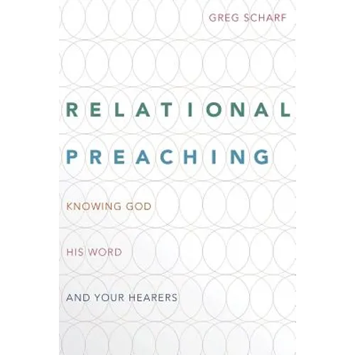 Relational Preaching: Knowing God, His Word, and Your Hearers
