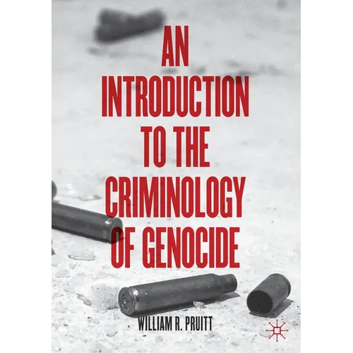 An Introduction to the Criminology of Genocide