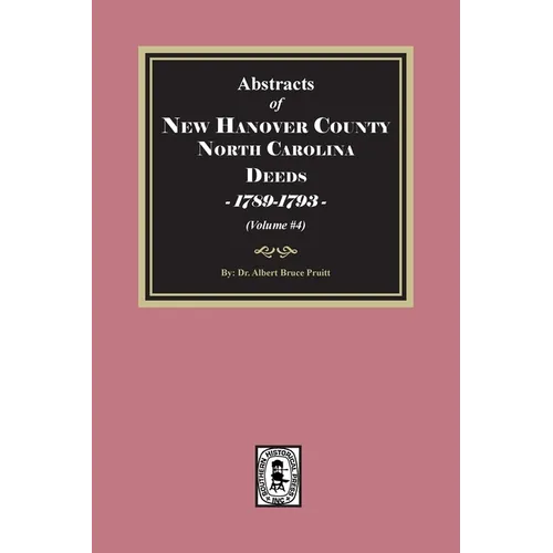 New Hanover County, North Carolina Deeds, 1789-1793. (Volume #4)