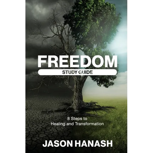 Freedom Study Guide: 8 Steps to Healing and Transformation