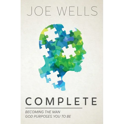 Complete: Becoming The Man God Purposes You To Be