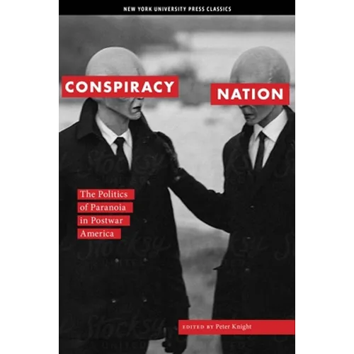 Conspiracy Nation: The Politics of Paranoia in Postwar America