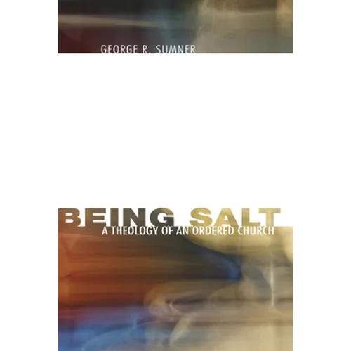 Being Salt: A Theology of an Ordered Church
