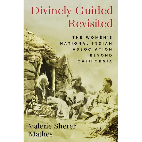 Divinely Guided Revisited: The Women's National Indian Association Beyond California
