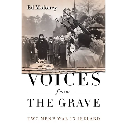 Voices from the Grave: Two Men's War in Ireland