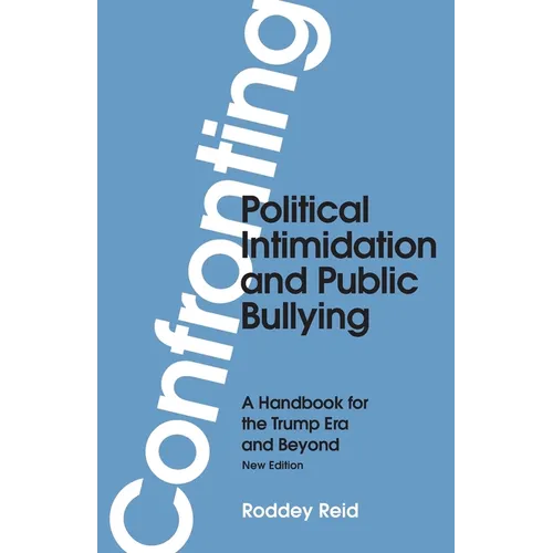 Confronting Political Intimidation and Public Bullying: A Handbook for the Trump Era and Beyond