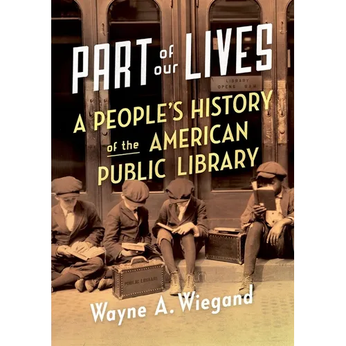 Part of Our Lives: A People's History of the American Public Library