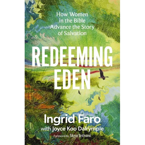 Redeeming Eden: How Women in the Bible Advance the Story of Salvation (Includes Free Streaming Video Access)