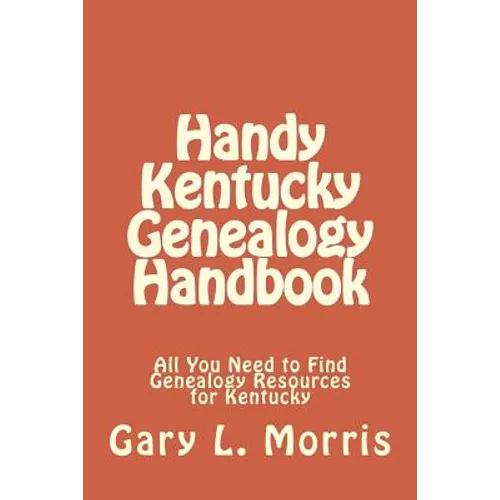 Handy Kentucky Genealogy Handbook: All You Need to Find Genealogy Resources for Kentucky
