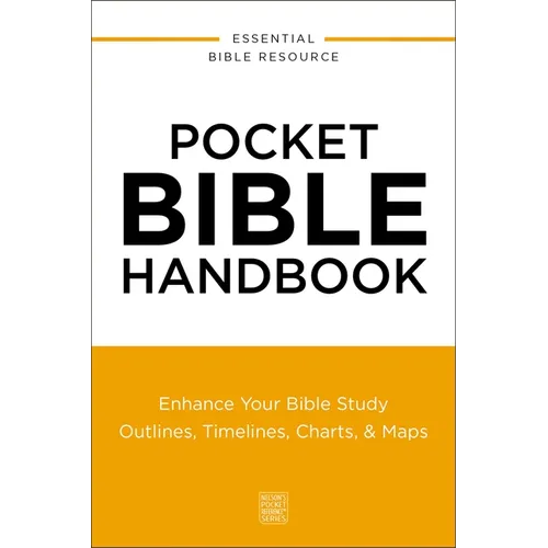 Pocket Bible Handbook: Enhance Your Bible Study---Outlines, Timelines, Charts, and Maps