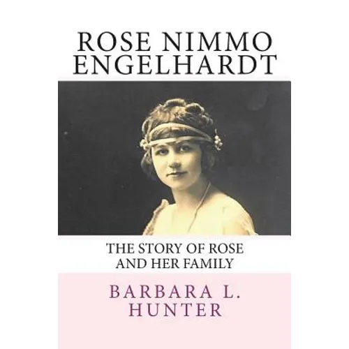 Rose Nimmo Engelhardt: The Story of Rose and Her Family
