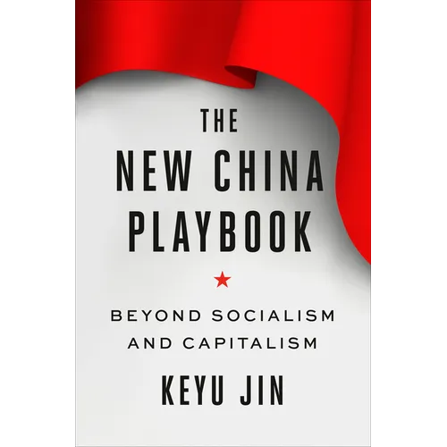 The New China Playbook: Beyond Socialism and Capitalism