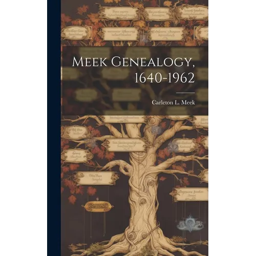 Meek Genealogy, 1640-1962