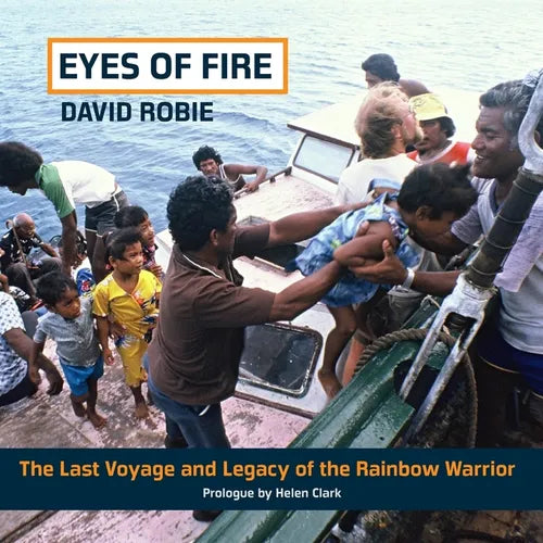 Eyes Of Fire: The last voyage and legacy of the Rainbow Warrior