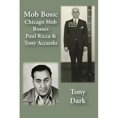 Mob Boss: Chicago Mob Bosses Paul Ricca and Tony Accardo