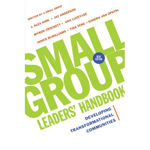Small Group Leaders' Handbook: Developing Transformational Communities