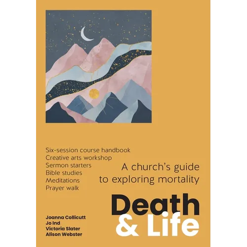 Death and Life: A church's guide to exploring mortality