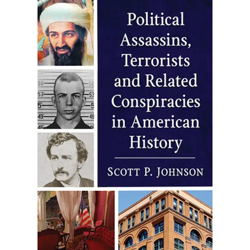 Political Assassins, Terrorists and Related Conspiracies in American History