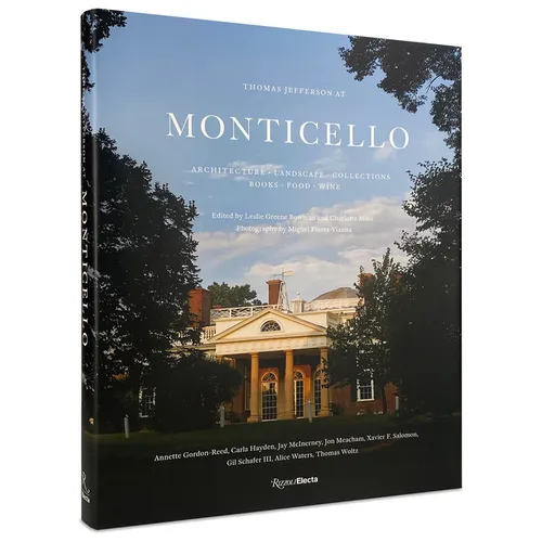 Thomas Jefferson at Monticello: Architecture, Landscape, Collections, Books, Food, Wine