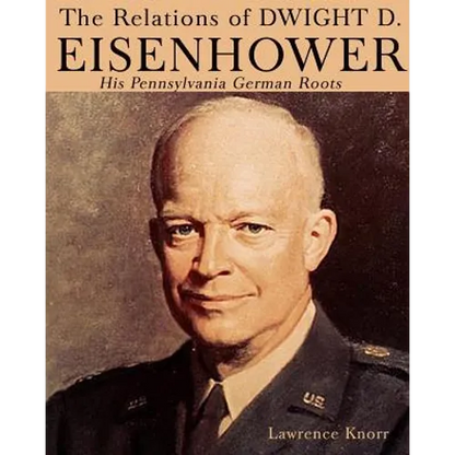 The Relations of Dwight D Eisenhower: His Pennsylvania German Roots - Paperback