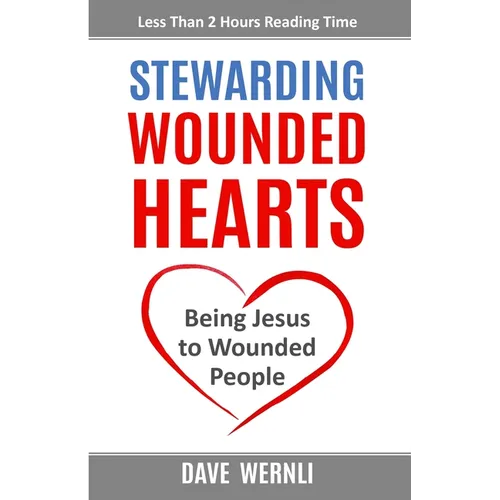 Stewarding Wounded Hearts: Being Jesus to Wounded People