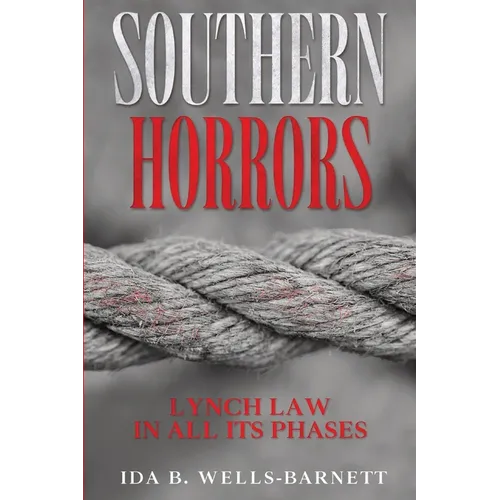 Southern Horrors: Lynch Law in All Its Phases