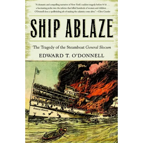 Ship Ablaze: The Tragedy of the Steamboat General Slocum