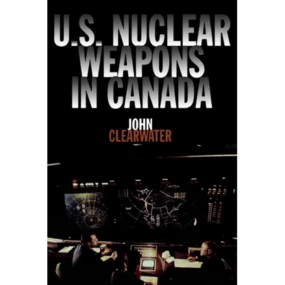 U.S. Nuclear Weapons in Canada - Paperback