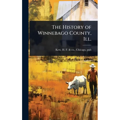 The History of Winnebago County, Ill.