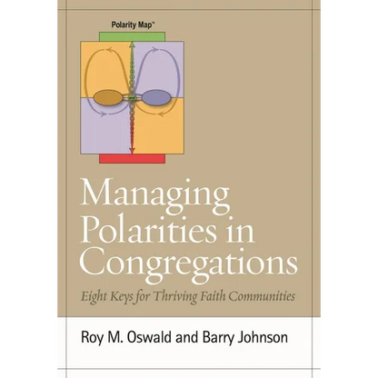 Managing Polarities in Congregations: Eight Keys for Thriving Faith Communities - Paperback