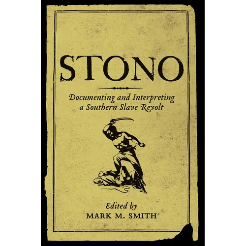 Stono: Documenting and Interpreting a Southern Slave Revolt