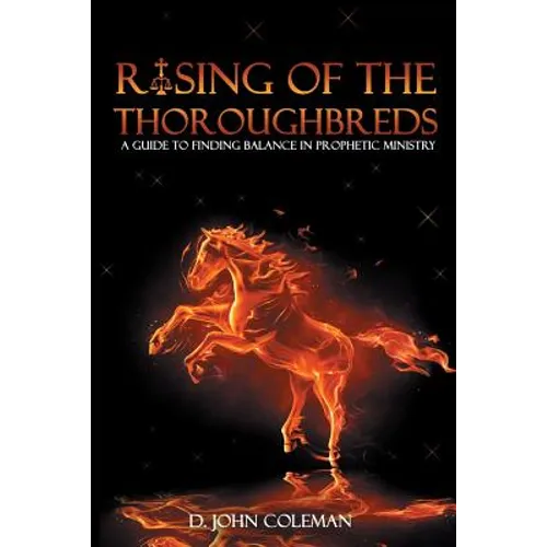 Rising of the Thoroughbreds: A Guide to Finding Balance in Prophetic Ministry